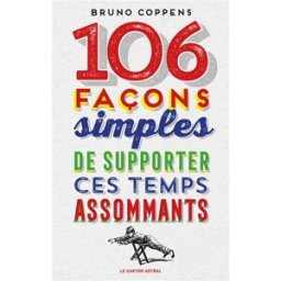 106 façons simples de supporter ces temps assommants coppens, bruno le castor astral