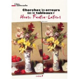Cherchez les erreurs dans les tableaux d'Henri Fantin-Latour, Monet, Renoir... masson, nicole Chêne