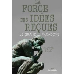La force des idées reçues : le grand paradoxe zélé, dieudonné MAIA