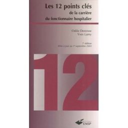Les 12 points clés de la carrière du fonctionnaire hospitalier Odile Derenne, Yves Lamy ENSP
