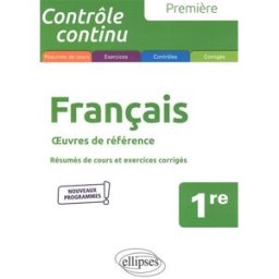 Français 1re : oeuvres de référence, résumés de cours et exercices corrigés : nouveaux programmes Pascale Liogier Ellipses