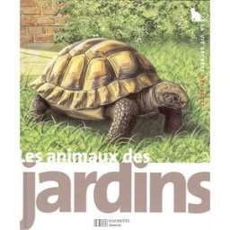 Les animaux des jardins Pierre Pellerin, Jim Channel, John Barber Hachette Jeunesse
