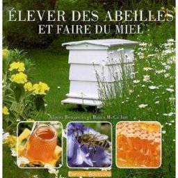 Elever des abeilles et faire du miel Alison Benjamin, Brian McCallum Terres éditions