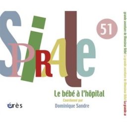 Spirale, n° 51. Le bébé à l'hôpital collectif Erès