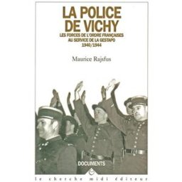 La police de Vichy : les forces de l'ordre françaises au service de la Gestapo, 1940-1944 Maurice Rajsfus Cherche Midi