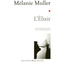 L'élixir Mélanie Muller Blanche