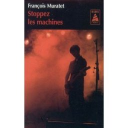 Stoppez les machines François Muratet Actes Sud, Leméac