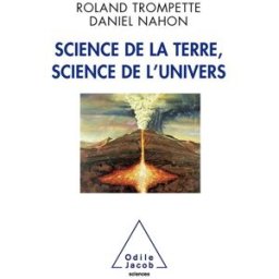 Science de la Terre, science de l'Univers Roland Trompette, Daniel Nahon O. Jacob