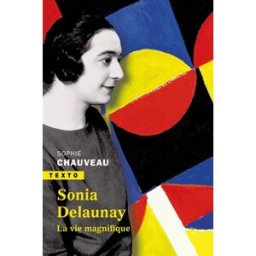 Sonia Delaunay : la vie magnifique Sophie Chauveau Tallandier