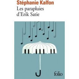 Les parapluies d'Erik Satie Stéphanie Kalfon Gallimard