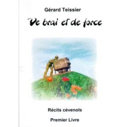de brai et de force - récits cévenols - premier livre gérard teissier
