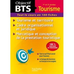 BTS tourisme, 1re et 2e années : tout le cours en 100 fiches : tourisme et territoire, cadre organis Mélanie Bourge, Béatrice de La Rochefoucauld, Marie-Laure Perrodeau Hachette Education