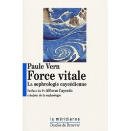 Force vitale : la sophrologie caycédienne Paule Vern Desclée De Brouwer, La Méridienne