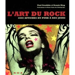 L'art du rock : 1800 affiches du punk à nos jours Paul Grushkin, Dennis King Ed. du Panama