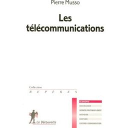 Les télécommunications Pierre Musso La Découverte