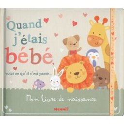 Quand j'étais bébé, voici ce qu'il s'est passé... : mon livre de naissance Sarah Ward Hemma
