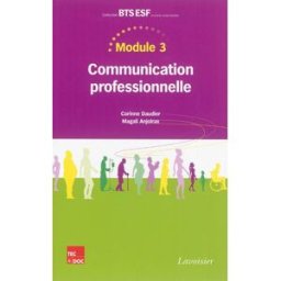 Communication professionnelle : module 3 Corinne Daudier, Magali Anjolras Lavoisier-Tec & Doc