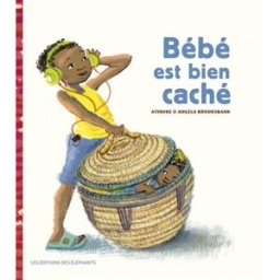 Bébé est bien caché Atinuke, Angela Brooksbank Editions des éléphants