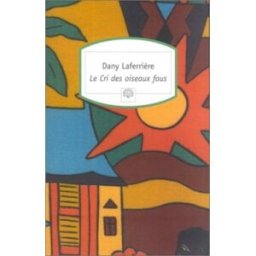 Le cri des oiseaux fous Dany Laferrière Serpent à Plumes
