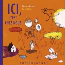 Ici, c'est chez nous Stéphane Servant, Carole Chaix Rue du Monde