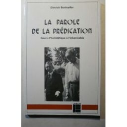 La parole de la prédication: Cours d'homilétique à Finkenwalde Bonhoeffer, Dietrich Labor et Fides
