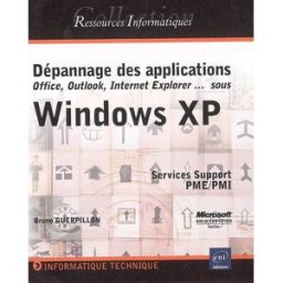 Dépannage des applications Office, Outlook, Internet Explorer... sous Windows XP Bruno Guerpillon ENI