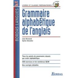 Grammaire alphabétique de l'anglais : lycées et classes préparatoires : tous les points de grammaire Jean Brossard, Sylvie Chevalier Bordas