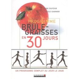 Programme brûle-graisses en 30 jours : un programme complet au jour le jour Anne Dufour, Carole Garnier Leduc.s éditions