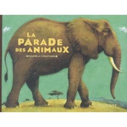 La parade des animaux : images et comptines Paul Hess, Benoît Delalandre Larousse
