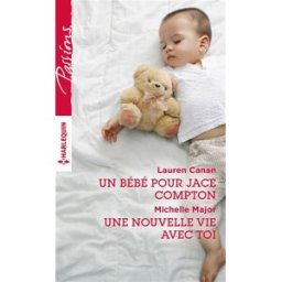 Un bébé pour Jace Compton. Une nouvelle vie avec toi Lauren Canan, Michelle Major Harlequin