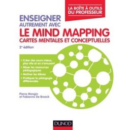 Enseigner autrement avec le mind mapping : cartes mentales et conceptuelles Pierre Mongin, Fabienne De Broeck Dunod