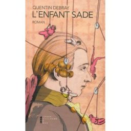 L'enfant Sade Quentin Debray Pierre-Guillaume de Roux