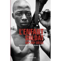 L'enfant-soldat : XIXe-XXIe siècle : une approche critique manon pignot Armand Colin