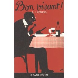 Bon vivant ! Abbott Joseph Liebling La Table ronde