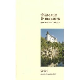 Châteaux & manoirs: 444 Hôtels France, édition français-anglais-allemand schäfer, alexandra Chateaux & Manoirs