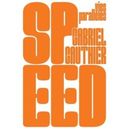 Speed Gabriel Gauthier Vies parallèles