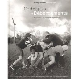 Cadrages - Débordements. : Au coeur du FC Grenoble Alpes Rugby sylvain frappat Images en Vue
