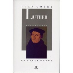 Martin Luther Ivan Gobry La Table ronde
