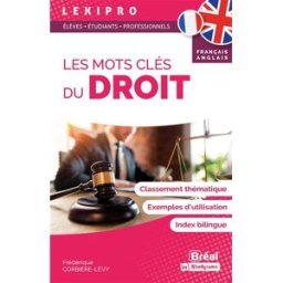 Les mots clés du droit : français-anglais : classement thématique, exemples d'utilisation, index bil Frédérique Corbière-Lévy Bréal