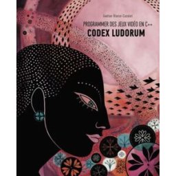 Programmer des jeux vidéo en C++ - Codex Ludorum Blaise-Cazalet, Gaëtan Editions L'Echelle