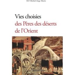 Vies choisies des Pères des déserts d'Orient, R.P. Michel-Ange Marin marin, r.p. michel-ange Independently published