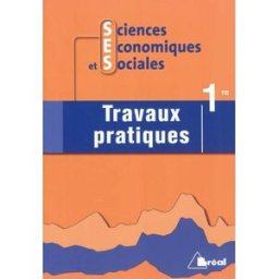 Sciences économiques et sociales, travaux pratiques 1re : nouveau programme Renouard Bréal