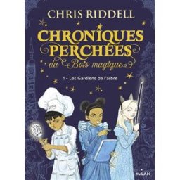 Chroniques perchées du Bois magique. Vol. 1. Les gardiens de l'arbre Chris Riddell Milan jeunesse
