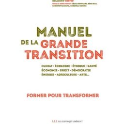 Manuel de la grande transition : former pour transformer : climat, écologie, éthique, santé, économi Collectif FORTES Les Liens qui libèrent