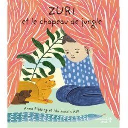 Zuri et le chapeau de jungle Anna Ribbing, Ida Sundin Asp Versant Sud