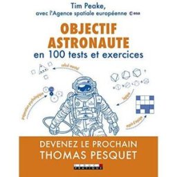 Objectif astronaute en 100 tests et exercices Tim Peake Leduc.s éditions