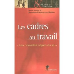Les cadres au travail : les nouvelles règles du jeu karvar, anousheh La Découverte