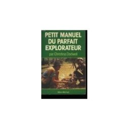 Petit manuel du parfait explorateur Christina Dodwell Albin Michel