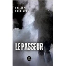 Le passeur rossignol, philippe Le Lys bleu éditions