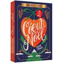 Un coeur pour Noël : romance de l'Avent : 24 chapitres à ouvrir avant Noël Sophie Jomain Auzou